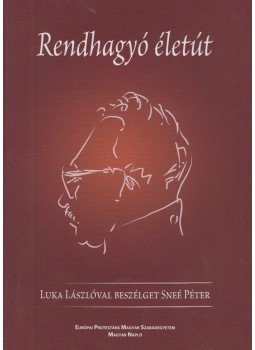 Luka László, Sneé Péter - Rendhagyó életút Luka László, Sneé Péter - Rendhagyó életút, Budapest 2005 antikvár könyv