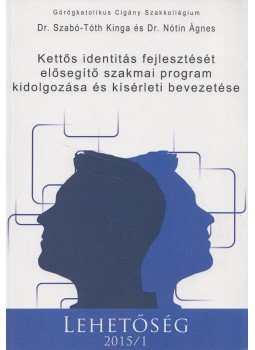 Dr. Szabó-Tóth Kinga, Dr. Nótin Ágnes - Kettős identitás fejlesztését elősegítő szakmai program kidolgozása és kísérleti bevezetése, Miskolc 2015 antikvár könyv