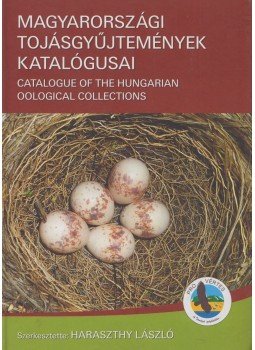 Haraszthy László - Magyarországi tojásgyűjtemények katalógusai (dedikált), Csákvár 2015 antikvár könyv