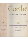 Johann Wolfgang Goethe - Goethe poetische Werke Berliner Aufbau 13. - Autobiographische Schriften I.