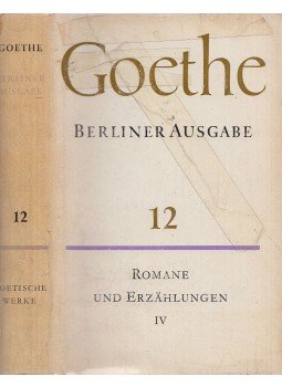 Johann Wolfgang Goethe - Goethe poetische Werke Berliner Ausgabe 12. - Romane und Erzählungen IV., Berlin 1963 antikvár könyv