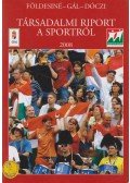 Földesiné dr. Szabó Gyöngyi,Dr. Gál Andrea,Dóczi Tamás - Társadalmi riport a sportról 2008