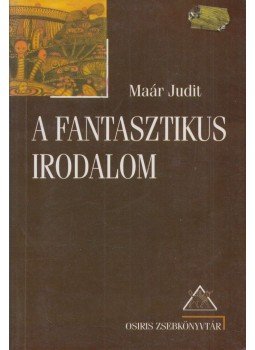 Maár Judit - A fantasztikus irodalom Maár Judit - A fantasztikus irodalom, Budapest 2001 antikvár könyv