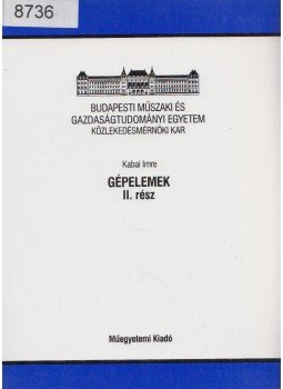 Kabai Imre - Gépelemek II. Kabai Imre - Gépelemek II., Budapest 2000 antikvár könyv