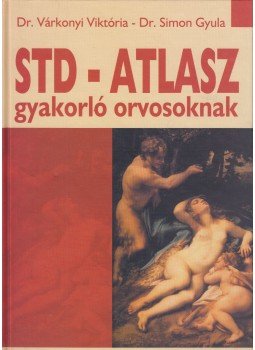 Várkonyi Viktória, Simon Gyula, dr. - STD-atlasz gyakorló orvosoknak Várkonyi Viktória, Simon Gyula, dr. - STD-atlasz gyakorló orvosoknak, Budapest 2003 antikvár könyv