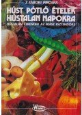 Z. Tábori Piroska - Húst pótló ételek hústalan napokra
