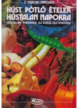 Z. Tábori Piroska - Húst pótló ételek hústalan napokra Z. Tábori Piroska - Húst pótló ételek hústalan napokra, Budapest 1997 antikvár könyv