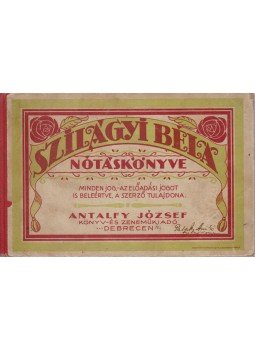 Szilágyi Béla - Szilágyi Béla nótáskönyve Szilágyi Béla - Szilágyi Béla nótáskönyve, Debrecen 0 antikvár könyv