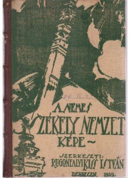 Rugonfalvi Kiss István - A nemes székely nemzet képe I., Debrecen 1939 antikvár könyv