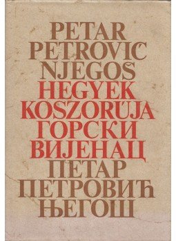 Njegos, Petar Petrovic - Hegyek koszorúja (dedikált) Njegos, Petar Petrovic - Hegyek koszorúja (dedikált), Újvidék 1976 antikvár könyv