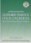 Juhász Zsuzsanna - Glossario Tematico Italo-Ungherese - Per Gli Esami Di Linguaggio Economico