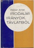 Wéber Antal - Irodalmi irányok, távlatból