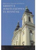 Brückner Ákos Előd O.Cist. - Krisztus sokféleképpen él bennünk