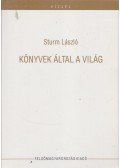 Sturm László - Könyvek által a világ (dedikált)