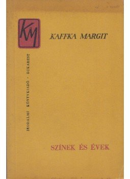 Kaffka Margit - Színek és évek Kaffka Margit - Színek és évek, Bukarest 1963 antikvár könyv