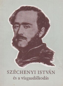 Mészáros Vince - Széchenyi István és a vízgazdálkodás, Budapest 1974 antikvár könyv