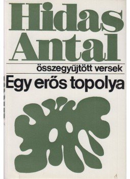 Hidas Antal - Egy erős topolya (dedikált) Hidas Antal - Egy erős topolya (dedikált), Budapest 1974 antikvár könyv