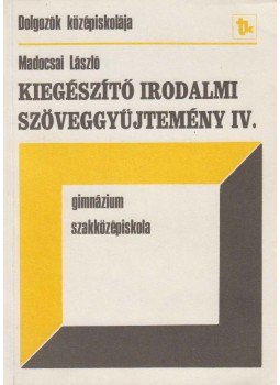 Madocsai László - Kiegészítő irodalmi szöveggyűjtemény IV., Budapest 1986 antikvár könyv