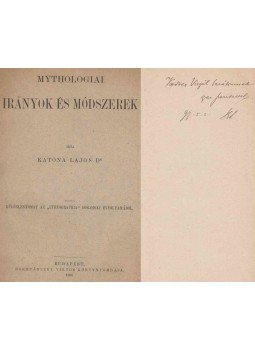 Katona Lajos - Mythologiai irányok és módszerek (dedikált) Katona Lajos - Mythologiai irányok és módszerek (dedikált), Budapest 1896 antikvár könyv
