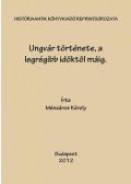 Mészáros Károly - Ungvár története, a legrégibb időktől máig