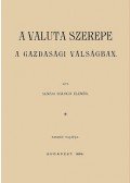Balogh Elemér - A valuta szerepe a gazdasági válságban