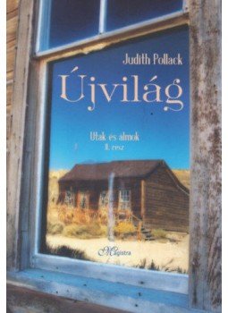 Judith Pollack - Újvilág - Utak és álmok 2. rész, null 2020 antikvár könyv