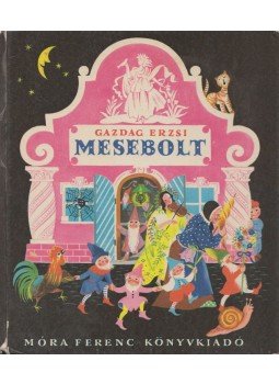 Gazdag Erzsi - Mesebolt Gazdag Erzsi - Mesebolt, Budapest 1978 antikvár könyv