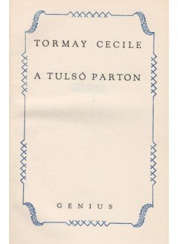 Tormay Cécile - A tulsó parton Tormay Cécile - A tulsó parton, 0 antikvár könyv