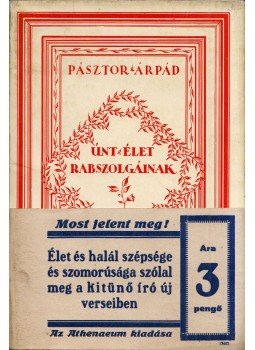 Pásztor Árpád - Únt élet rabszolgáinak Pásztor Árpád - Únt élet rabszolgáinak, Budapest 1928 antikvár könyv