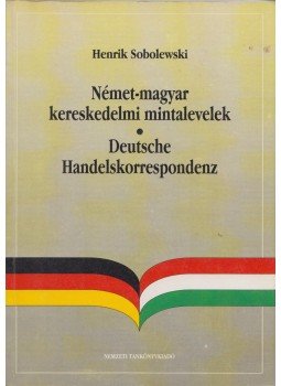 Sobolewski Henrik - Német-magyar kereskedelmi mintalevelek/Deutsche Handelskorrespondenz Sobolewski Henrik - Német-magyar kereskedelmi mintalevelek/Deutsche Handelskorrespondenz, Budapest 1996 antikvár könyv