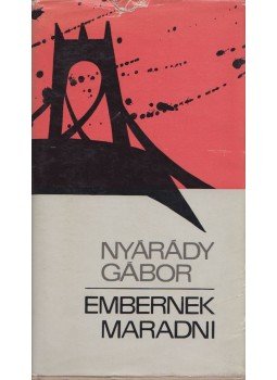 Nyárády Gábor - Embernek maradni (dedikált) Nyárády Gábor - Embernek maradni (dedikált), Budapest 1970 antikvár könyv