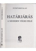 Pethő Bertalan - Határjárás I. - A modern világ végei felé
