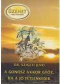 Dr. Szigeti Jenő - A gonosz akkor győz, ha a jó tétlenkedik