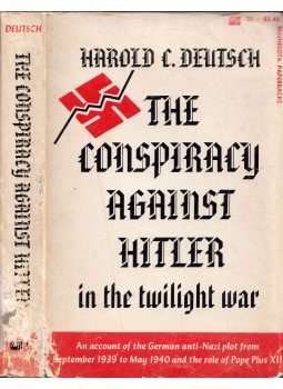 Harold C. Deutsch - The Conspiracy Against Hitler in the Twilight War: An Account of the German Anti-Nazi Plot from September 1939 to May 1940 and the Role of Pope Pius XII, Minneapolis, Minnesota 1970 antikvár könyv