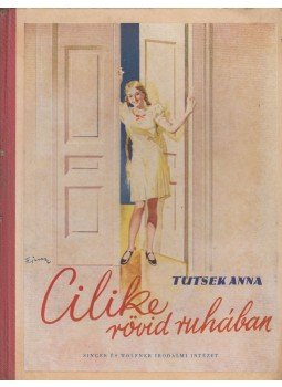 Tutsek Anna - Cilike rövid ruhában Tutsek Anna - Cilike rövid ruhában, Budapest 0 antikvár könyv