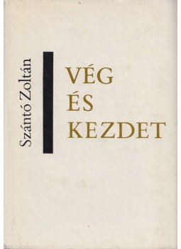 Szántó Zoltán - Vég és kezdet Szántó Zoltán - Vég és kezdet, Budapest 1964 antikvár könyv