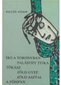 Kellér Andor - Író a toronyban / Palásthy titka / Tökász / Zöld gyep, Zöld asztal / A főispán (dedikált)