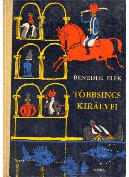 Benedek Elek - Többsincs királyfi és más mesék Benedek Elek - Többsincs királyfi és más mesék, Budapest 1966 antikvár könyv