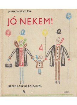 Janikovszky Éva - Jó nekem! Janikovszky Éva - Jó nekem!, Budapest 1975 antikvár könyv