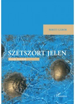 Bereti Gábor - Szétszórt jelen Bereti Gábor - Szétszórt jelen, null 2020 antikvár könyv