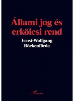 Ernst, Wolfgang Böckenförde - Állami jog és erkölcsi rend, null 2020 antikvár könyv