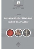 Gál Judit - Dalmácia helye az Árpád-kori Magyar Királyságban - A magyar királyi hatalomgyakorlás dalmáciai jellemzői