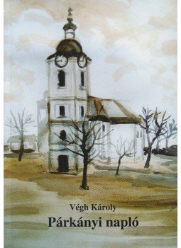 Végh Károly - Párkányi napló Végh Károly - Párkányi napló, Diósjenő 2011 antikvár könyv
