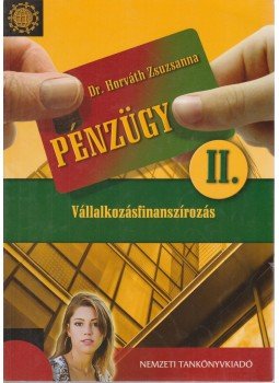 Horváth Zsuzsanna dr. - Pénzügy II. Vállalkozásfinanszírozás Horváth Zsuzsanna dr. - Pénzügy II. Vállalkozásfinanszírozás, Budapest 2011 antikvár könyv