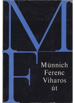 Münnich Ferenc - Viharos út (dedikált) Münnich Ferenc - Viharos út (dedikált), Budapest 1966 antikvár könyv