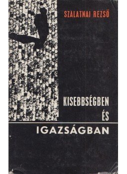 Szalatnai Rezső - Kisebbségben és igazságban (dedikált) Szalatnai Rezső - Kisebbségben és igazságban (dedikált), 1970 antikvár könyv