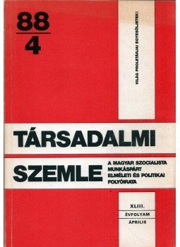 Benke Valéria - Társadalmi Szemle 1988/4 április Benke Valéria - Társadalmi Szemle 1988/4 április, Budapest 1988 antikvár könyv