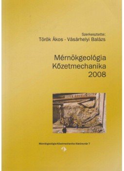 Török Ákos, Vásárhelyi Balázs - Mérnökgeológia-Kőzetmechanika 2008 Török Ákos, Vásárhelyi Balázs - Mérnökgeológia-Kőzetmechanika 2008, Budapest 2008 antikvár könyv