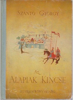 Szántó György - Az alapiak kincse Szántó György - Az alapiak kincse, Budapest 1952 antikvár könyv