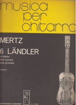Tokos Zoltán - Johann Kaspar Mertz - 6 Ländler gitárra - 6 Ländler for guitar - 6 Ländler für gitarre, Budapest 1986 antikvár könyv
